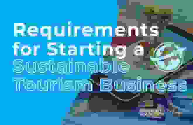 Requirements for Starting a Sustainable Tourism Business