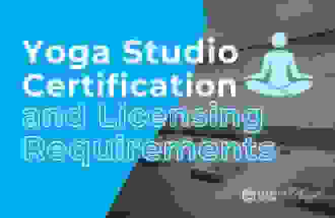 Yoga Studio Certification and Licensing Requirements