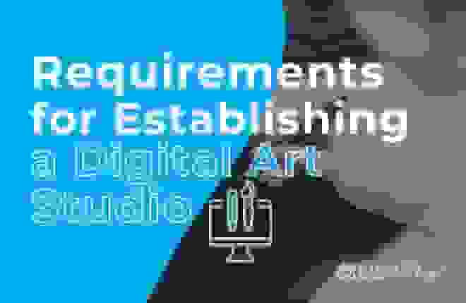 Requirements for Establishing a Digital Art Studio