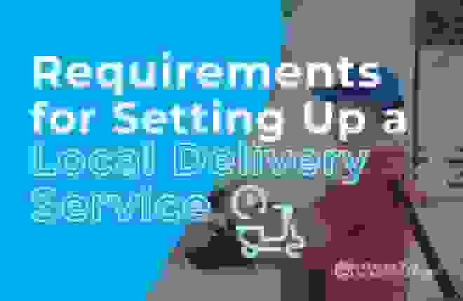 Requirements for Setting Up a Local Delivery Service