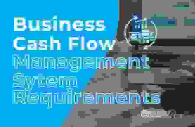 Business Cash Flow Management System Requirements