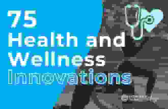 75 Health & Wellness Innovations