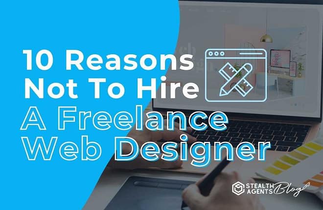 10 reasons not to hire a freelance web designer