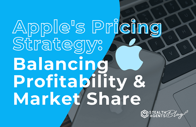 Apple's pricing strategy: balancing profitability and market share