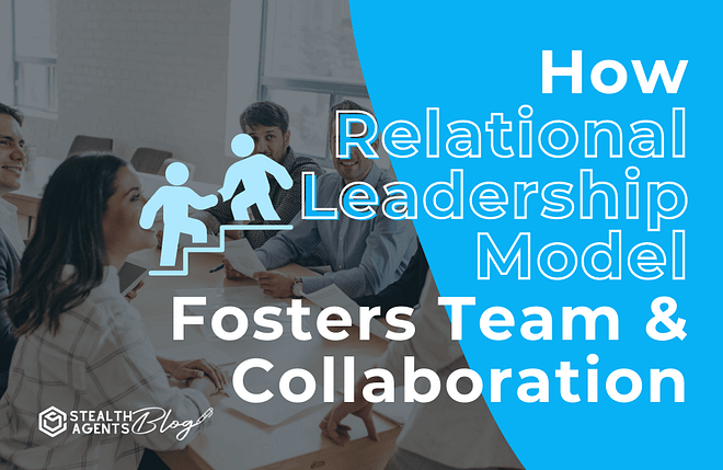 How relational leadership model foster team and