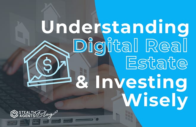 Understanding digital real estate & investing wisely