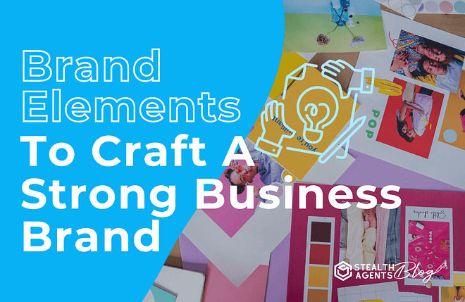 Brand elements to craft a strong business brand