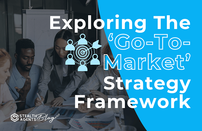 Exploring the go to market strategy framework
