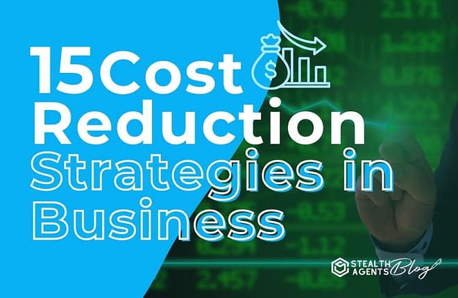 15 Cost Reduction Strategies in Business