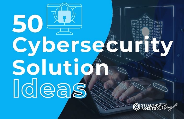 50 Cybersecurity Solution Ideas