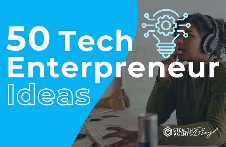 50 Tech Entrepreneur Ideas