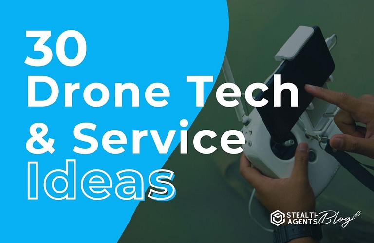 30 Drone Tech & Service Ideas