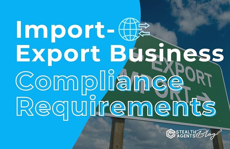 Import-Export Business Compliance Requirements