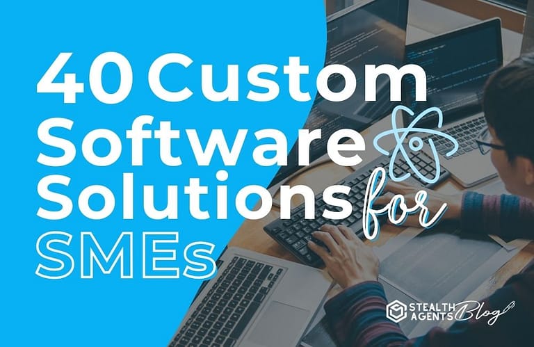 40 Custom Software Solutions for SMEs