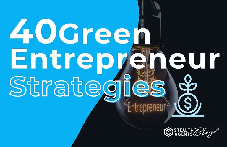 40 Green Entrepreneur Strategies