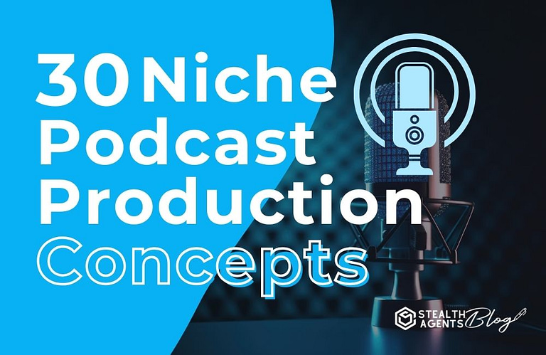 30 Niche Podcast Production Concepts