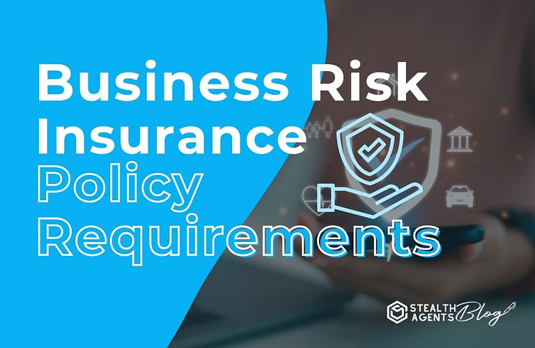 Business Risk Insurance Policy Requirements
