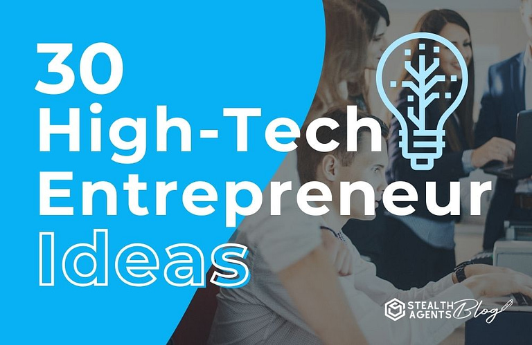 30 High-Tech Entrepreneur Ideas