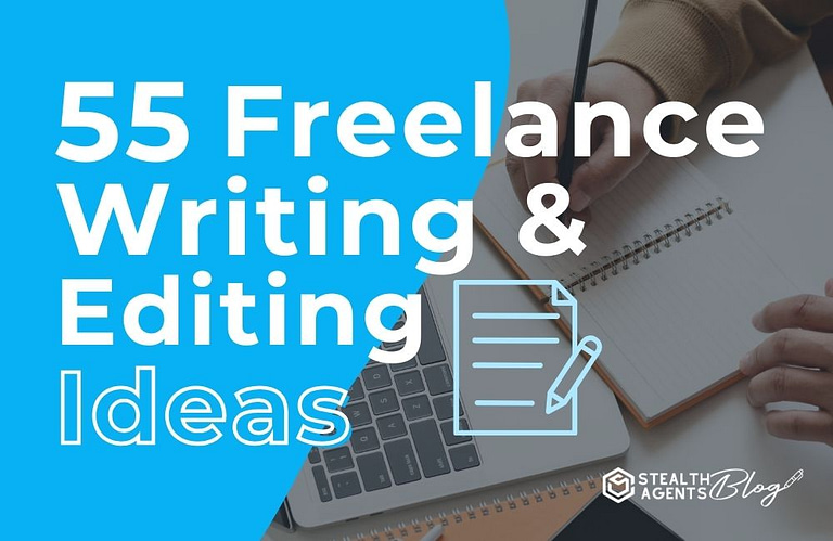 55 Freelance Writing & Editing Ideas