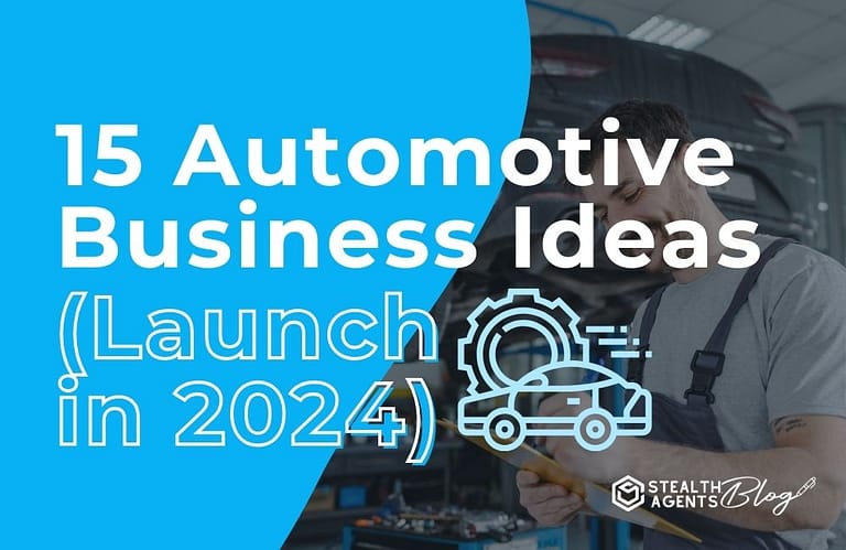 15 Automotive Business Ideas (Launch in 2024)