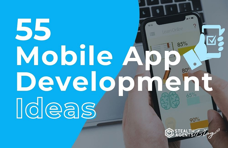 55 Mobile App Development Ideas