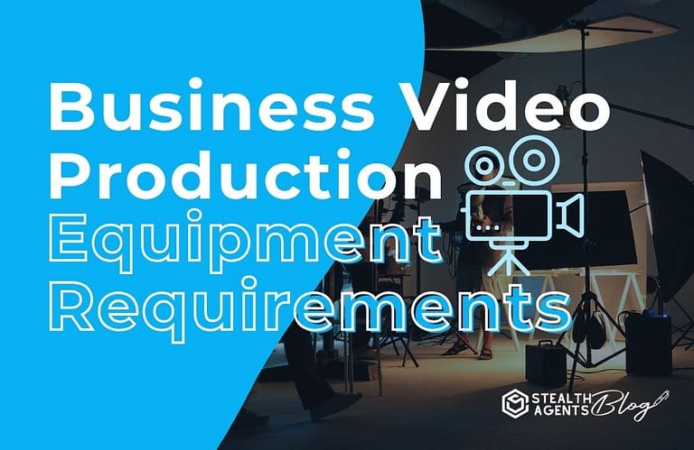 Business Video Production Equipment Requirements