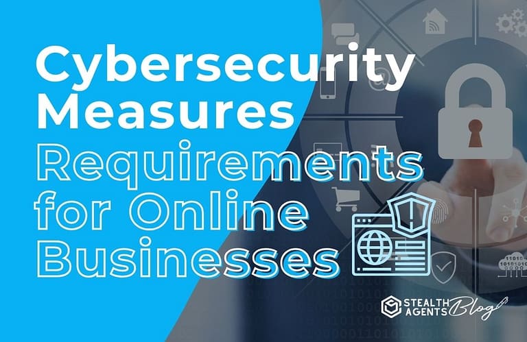 Cybersecurity Measures Requirements for Online Businesses