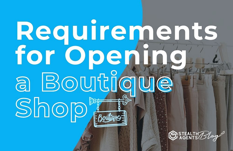 Requirements for Opening a Boutique Shop