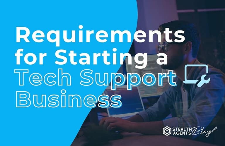 Requirements for Starting a Tech Support Business
