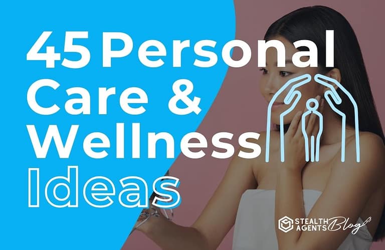 45 Personal Care & Wellness Ideas