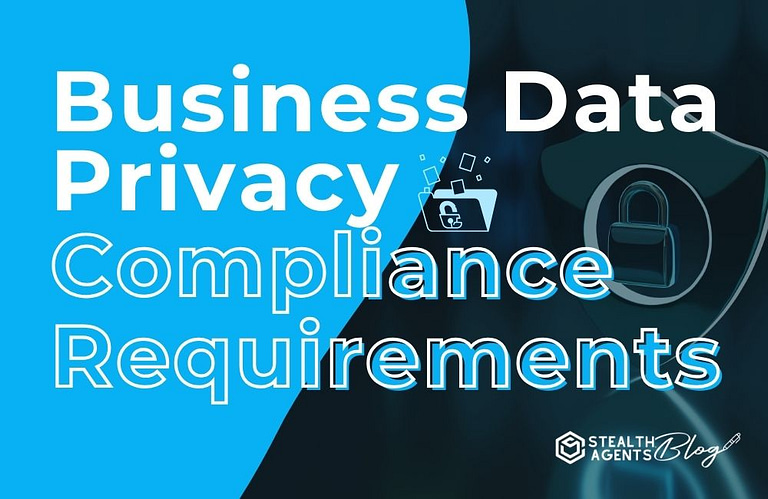 Business Data Privacy Compliance Requirements