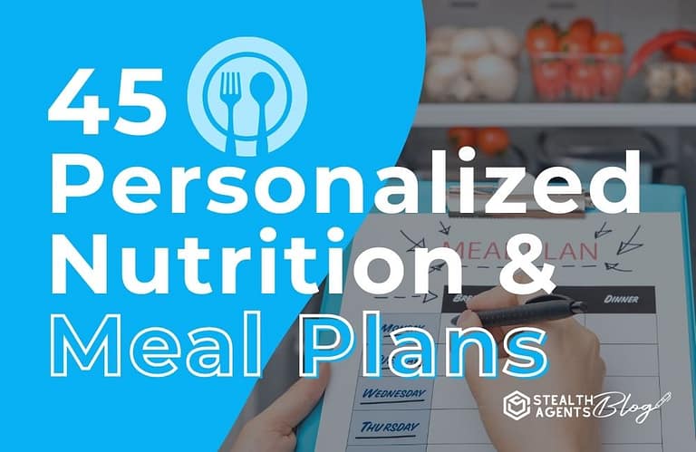 45 Personalized Nutrition & Meal Plans