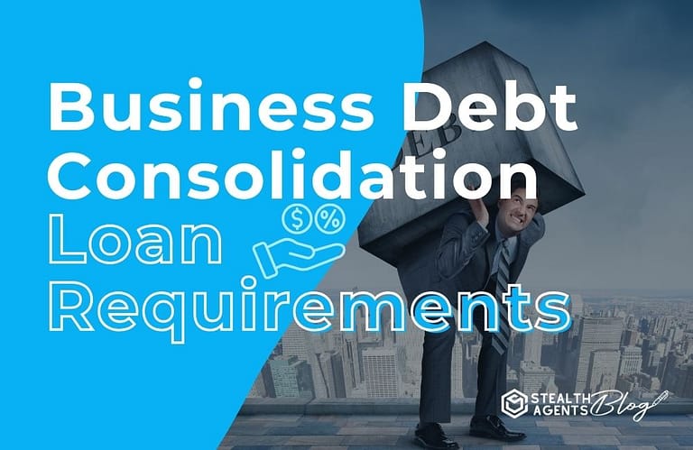 Business Debt Consolidation Loan Requirements