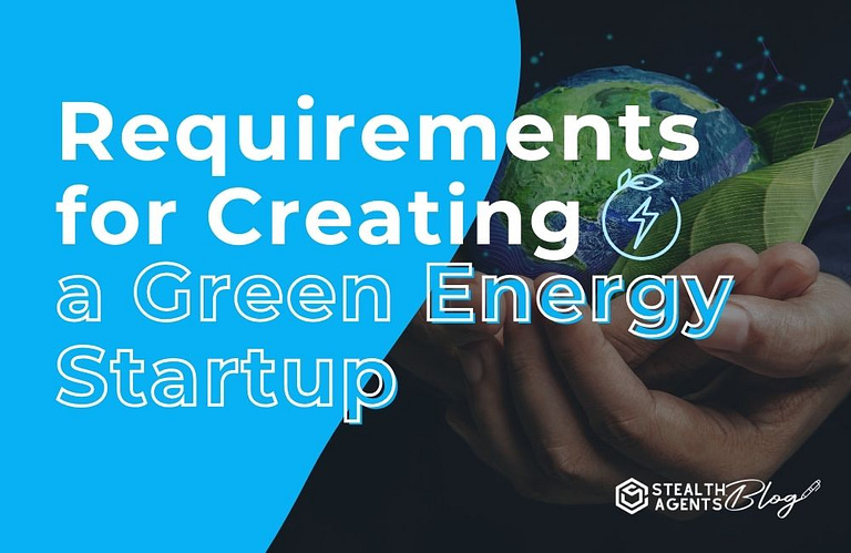 Requirements for Creating a Green Energy Startup