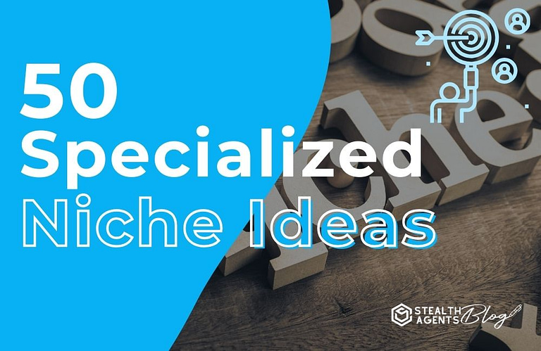 50 Specialized Niche Ideas
