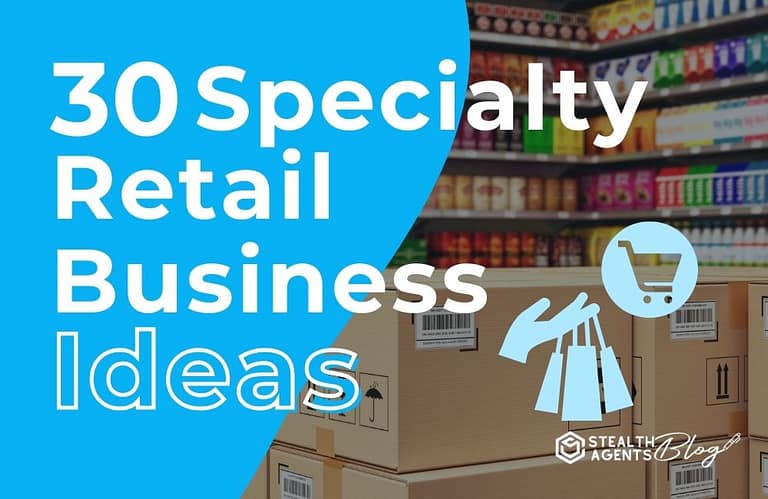 30 Specialty Retail Business Ideas