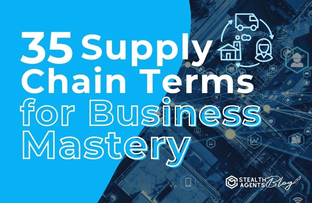 35 Supply Chain Terms for Business Mastery