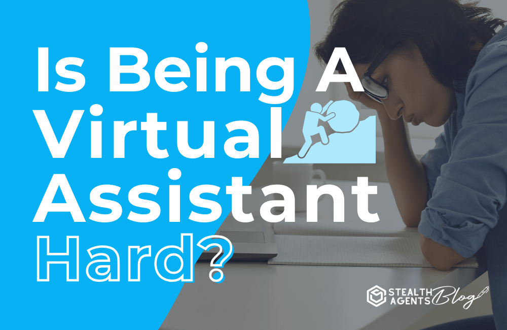 Is Being A Virtual Assistant Hard