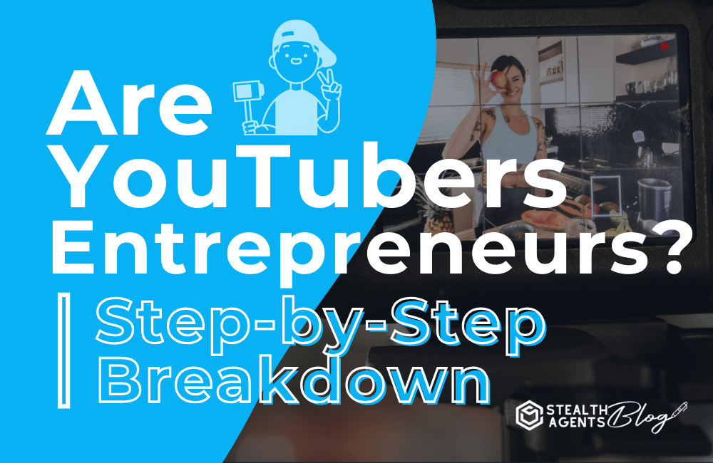 Are YouTubers Entrepreneurs (Step-by-Step Breakdown)