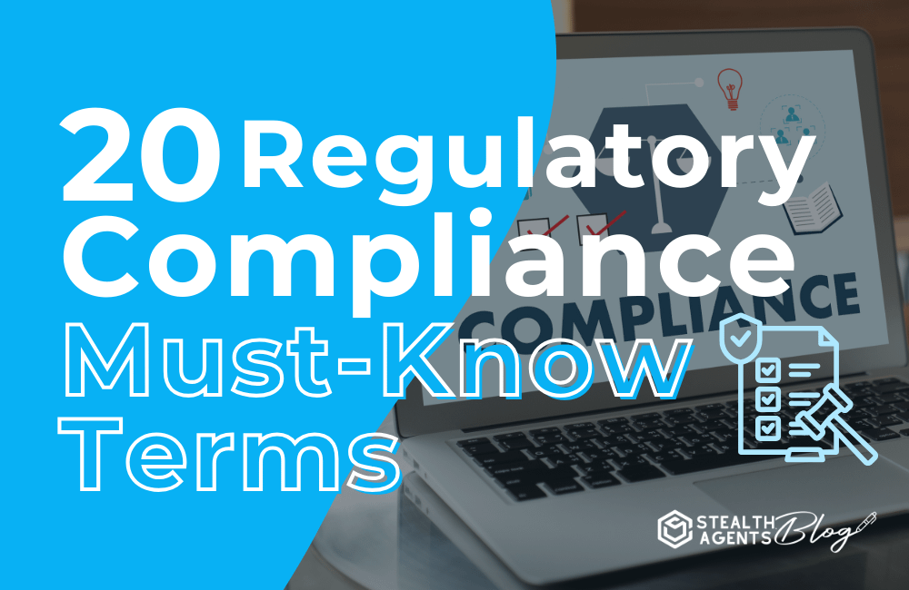 20 Regulatory Compliance Must-Know Terms