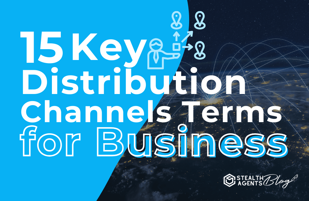 15 Key Distribution Channels Terms for Business