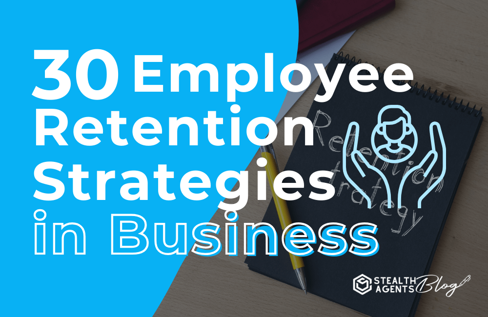 30 Employee Retention Strategies in Business