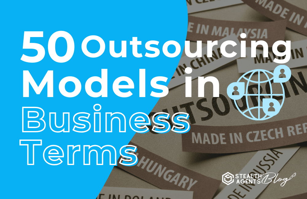 50 Outsourcing Models in Business Terms