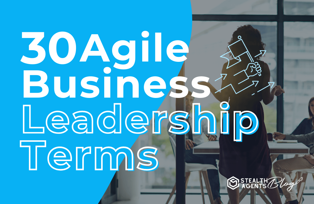 30 Agile Business Leadership Terms