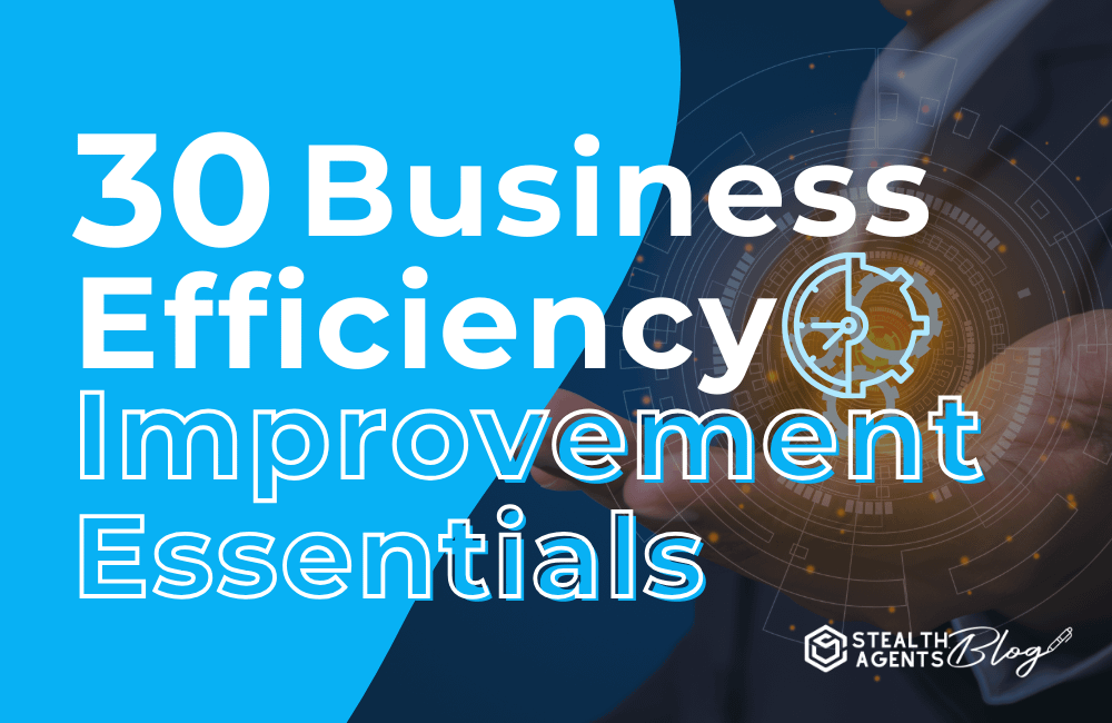 30 Business Efficiency Improvement Essentials