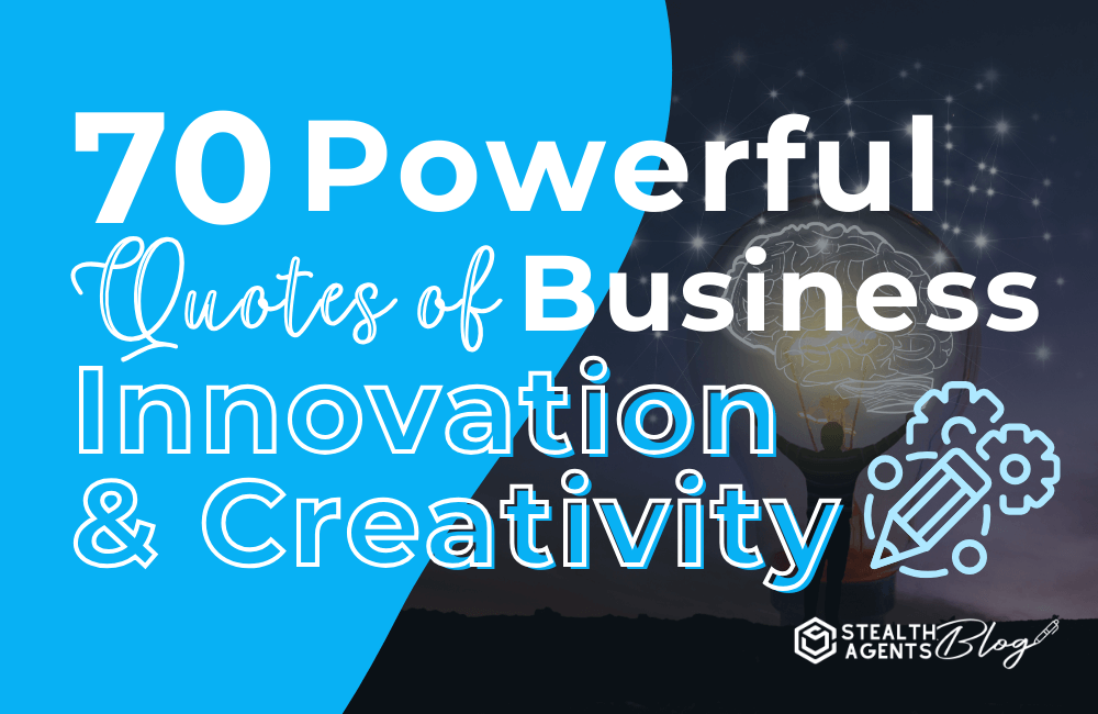 70 Poerful quotes for business innovation and creativity