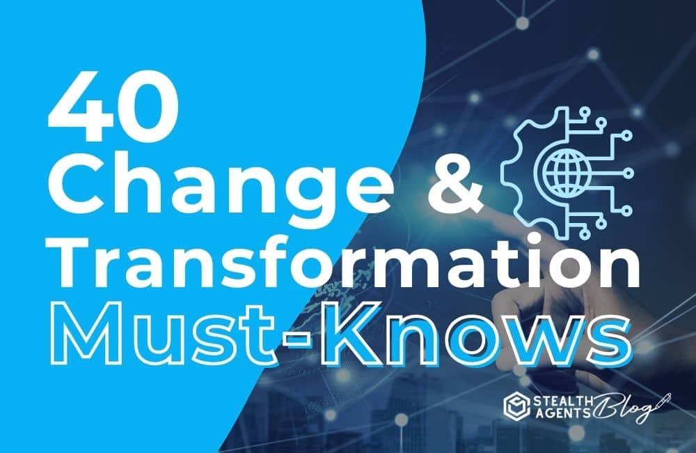 40 Change & Transformation Must-Knows