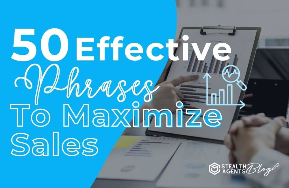 50 Effective Phrases To Maximize Sales