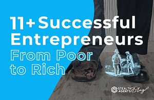 11+ Successful Entrepreneurs From Poor to Rich