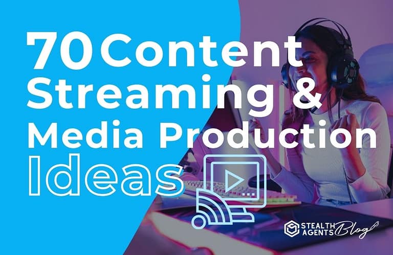 70 Content Streaming & Media Production Ideas